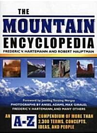 The Mountain Encyclopedia: An A-Z Compendium of More Than 2,300 Terms, Concepts, Ideas, and People (Hardcover)