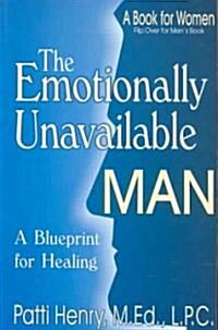 The Emotionally Unavailable Man/Woman: A Blueprint for Healing (Paperback)