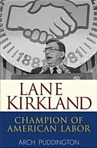 Lane Kirkland: Champion of American Labor (Hardcover)