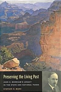 Preserving the Living Past: John C. Merriams Legacy in the State and National Parks (Hardcover)