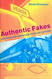 Authentic Fakes: Religion and American Popular Culture (Paperback)