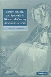 Family, Kinship, and Sympathy in Nineteenth-Century American Literature (Hardcover)