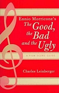 Ennio Morricones the Good, the Bad and the Ugly: A Film Score Guide (Paperback)