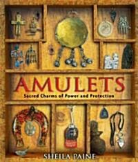 Amulets: Sacred Charms of Power and Protection (Paperback, Original)