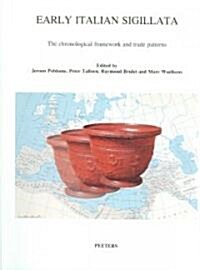 Early Italian Sigillata: The Chronological Framework and Trade Patterns. Proceedings of the First International Roct-Congress, Leuven, May 7 an (Paperback)