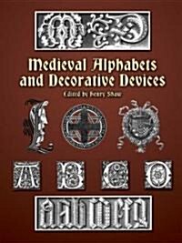 Medieval Alphabets and Decorative Devices (Paperback)
