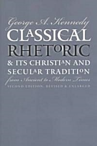 Classical Rhetoric and Its Christian and Secular Tradition from Ancient to Modern Times (Paperback, 2, Rev and Enl)