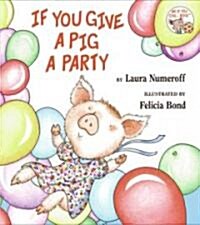 If You Give a Pig a Party (Library Binding)