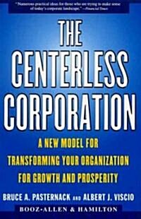 The Centerless Corporation: A New Model for Transforming Your Organization for Growth and Prosperity (Paperback)