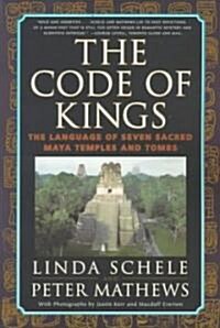 The Code of Kings: The Language of Seven Sacred Maya Temples and Tombs (Paperback)