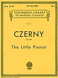 Carl Czerny : The Little Pianist (Complete) Op. 823 (Paperback)