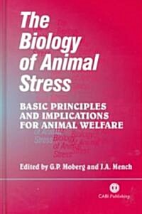 Biology of Animal Stress : Basic Principles and Implications for Animal Welfare (Hardcover)