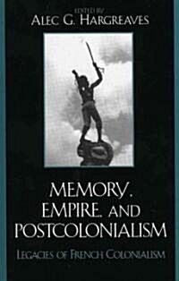 Memory, Empire, and Postcolonialism: Legacies of French Colonialism (Paperback)