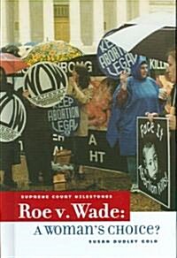 Roe V. Wade: A Womans Choice (Library Binding)