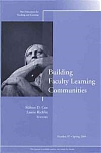 Building Faculty Learning Communities: New Directions for Teaching and Learning, Number 97 (Paperback)