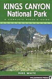 Kings Canyon National Park : A Complete Hikers Guide (Paperback)