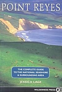 Point Reyes: The Complete Guide to the National Seashore & Surrounding Area (Paperback)