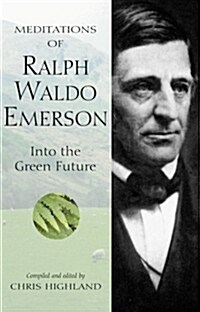 Meditations of Ralph Waldo Emerson: Into the Green Future (Paperback)