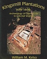 Kingsmill Plantation, 1619-1800: Archaeology of Country Life in Colonial Virginia (Paperback, Revised)