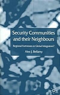 Security Communities and Their Neighbours: Regional Fortresses or Global Integrators? (Hardcover)