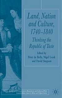 Land, Nation and Culture, 1740-1840: Thinking the Republic of Taste (Hardcover)