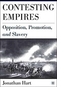 Contesting Empires: Opposition, Promotion and Slavery (Hardcover, 2005)