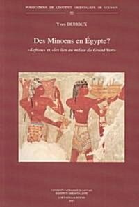 Des Minoens En Egypte?: Keftiou Et Les Iles Au Milieu Du Grand Vert (Paperback)