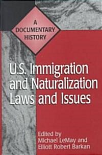 U.S. Immigration and Naturalization Laws and Issues: A Documentary History (Hardcover)