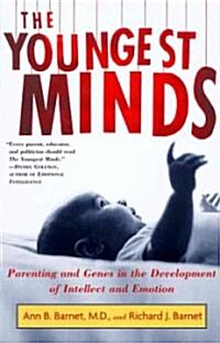 The Youngest Minds: Parenting and Genetic Inheritance in the Development of Intellect and Emotion (Paperback)