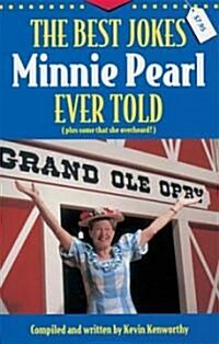 The Best Jokes Minnie Pearl Ever Told: Plus Some That She Overheard! (Paperback)