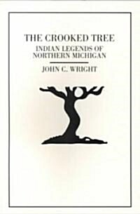 The Crooked Tree: Indian Legends of Northern Michigan (Paperback, 2)