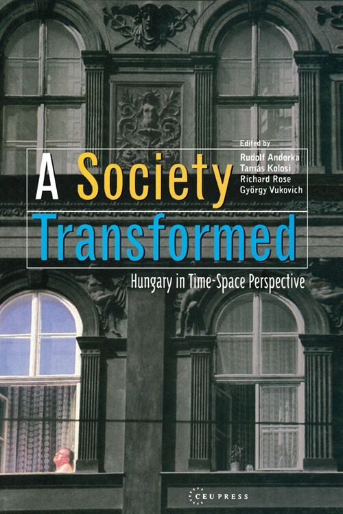 A Society Transformed: Hungary in Time-Space Perspective (Hardcover)