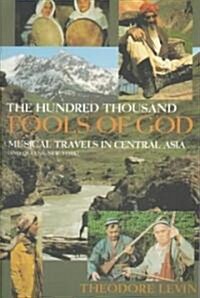 The Hundred Thousand Fools of God: Musical Travels in Central Asia (and Queens, New York) [With 74 Minute CD] (Paperback)
