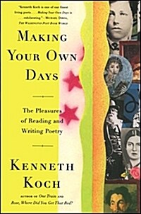Making Your Own Days: The Pleasures of Reading and Writing Poetry (Paperback)