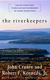 The Riverkeepers: Two Activists Fight to Reclaim Our Environment as a Basic Human Right (Paperback)