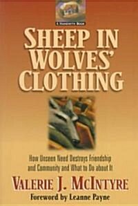 Sheep in Wolves Clothing: How Unseen Need Destroys Friendship and Community and What to Do about It (Paperback, 2)