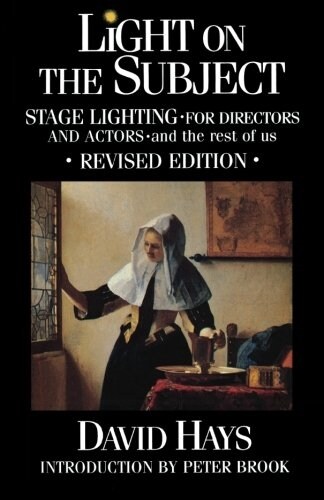 Light on the Subject: Stage Lighting for Directors & Actors: And the Rest of Us (Paperback, 2)