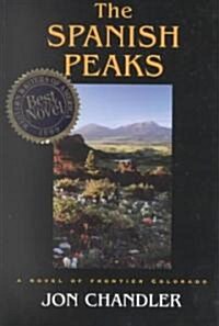 The Spanish Peaks: A Novel of Frontier Colorado (Paperback)