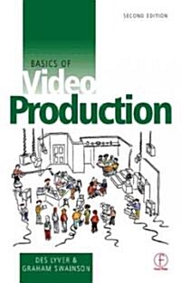 Basics of Video Production (Paperback, 2 ed)