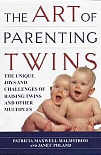 The Art of Parenting Twins: The Unique Joys and Challenges of Raising Twins and Other Multiples (Paperback)