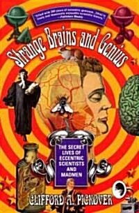Strange Brains and Genius: The Secret Lives of Eccentric Scientists and Madmen (Paperback)