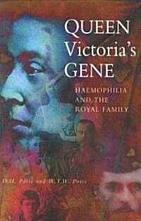 Queen Victorias Gene : Haemophilia and the Royal Family (Paperback, New ed)