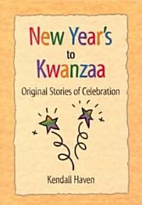 New Years to Kwanzaa: Original Stories of Celebration (Paperback)