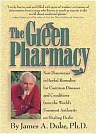 The Green Pharmacy: New Discoveries in Herbal Remedies for Common Diseases and Conditions from the Worlds Foremost Authority on Healing H (Paperback)