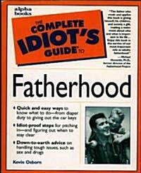 The Complete Idiots Guide to Fatherhood (Paperback)