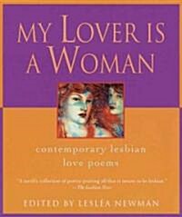 My Lover Is a Woman: My Lover Is a Woman: Contemporary Lesbian Love Poems (Paperback)