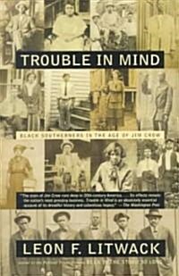 Trouble in Mind: Black Southerners in the Age of Jim Crow (Paperback)