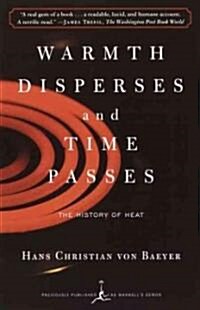 Warmth Disperses and Time Passes: The History of Heat (Paperback)