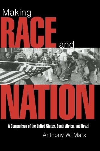 Making Race and Nation : A Comparison of South Africa, the United States, and Brazil (Paperback)