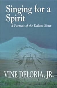 Singing for a Spirit: A Portrait of the Dakota Spirit (Hardcover)